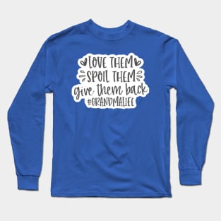 Love Them Spoil Them Give Them Back Long Sleeve T-Shirt